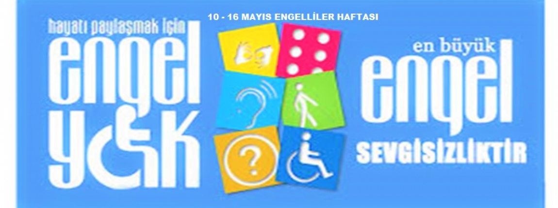 10-16 MAYIS ENGELLLER HAFTASI