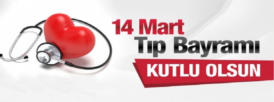 14 MART TIP BAYRAMI KUTLU OLSUN / YNETM KURULU