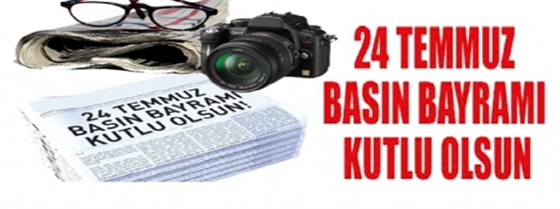 24 TEMMUZ BASIN BAYRAMINIZ KUTLU OLSUN / YNETM KURULU