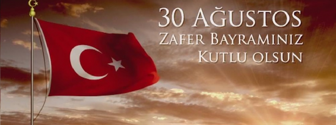 30 AUSTOS ZAFER BAYRAMINIZ KUTLU OLSUN / YNETM KURULU