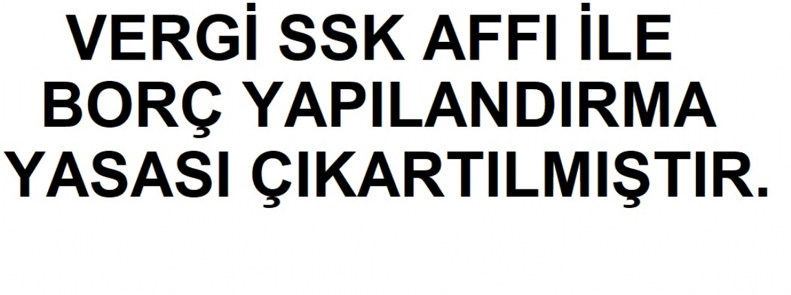 VERG VE SSK AFFI LE BOR YAPILANDIRMA YASASI